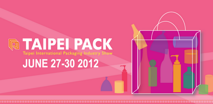 งานแสดงสินค้าอุตสาหกรรมบรรจุภัณฑ์นานาชาติไทเป 27 – 30 มิถุนายน 2012